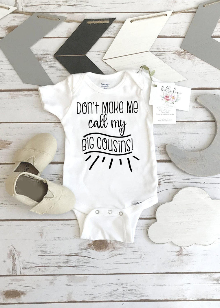 Cousins Onesie®, Don't Make Me Call My Big Cousins, Big Cousin, Baby Cousin Shirt, Cousins Gift, Baby Shower Gift, Cousins Best Friends,