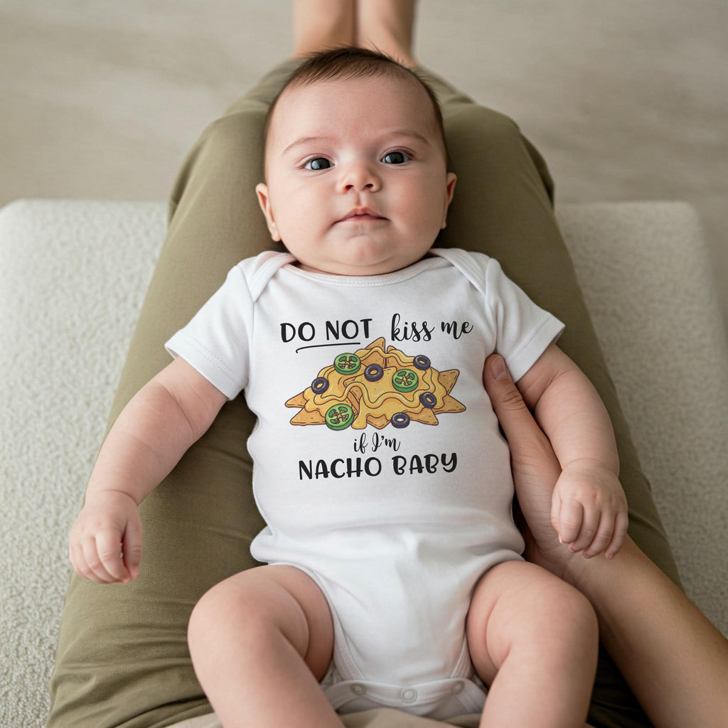 Do Not Kiss Me If I'm Nacho Baby Onesie®, Funny Baby Onesie®, Nacho Baby Bodysuit, Newborn Baby Gift Onesie®, Cute Baby Outfits, Baby Gifts