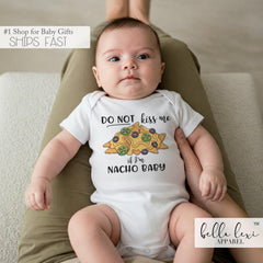 Do Not Kiss Me If I'm Nacho Baby Onesie®, Funny Baby Onesie®, Nacho Baby Bodysuit, Newborn Baby Gift Onesie®, Cute Baby Outfits, Baby Gifts